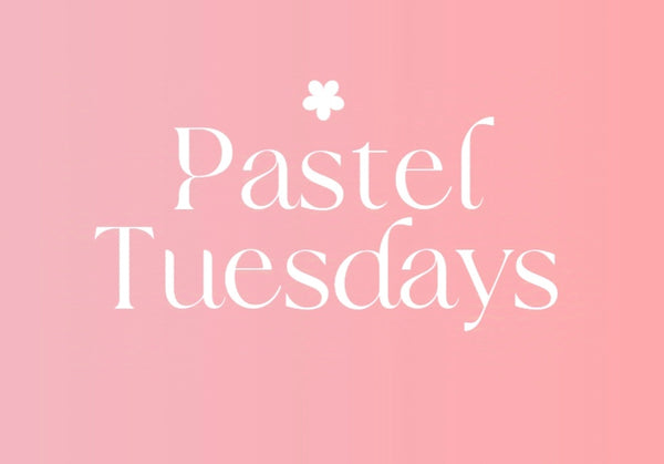 Pastel Tuesdays